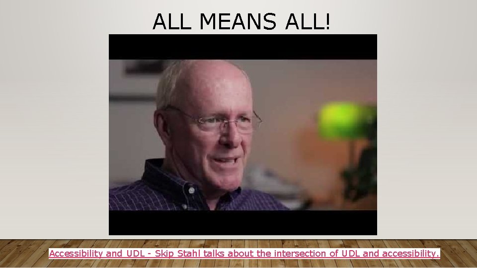 ALL MEANS ALL! Accessibility and UDL - Skip Stahl talks about the intersection of