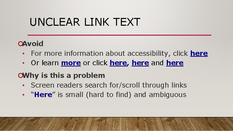 UNCLEAR LINK TEXT ¡Avoid • For more information about accessibility, click here • Or