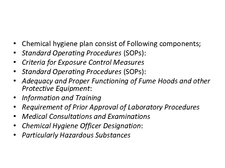  • • • Chemical hygiene plan consist of Following components; Standard Operating Procedures