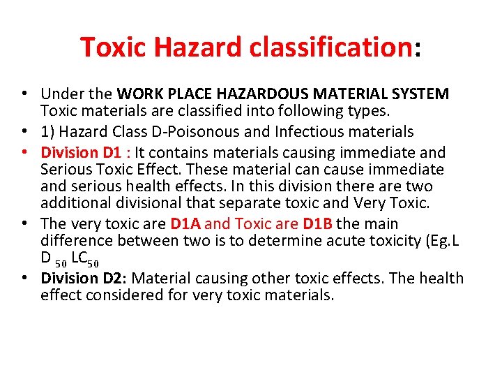 Toxic Hazard classification: • Under the WORK PLACE HAZARDOUS MATERIAL SYSTEM Toxic materials are