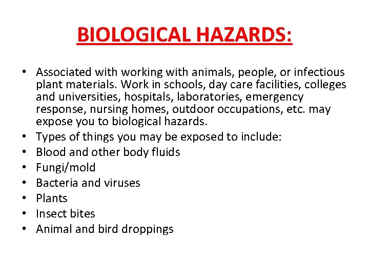 BIOLOGICAL HAZARDS: • Associated with working with animals, people, or infectious plant materials. Work