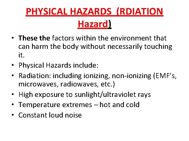 PHYSICAL HAZARDS (RDIATION Hazard) • These the factors within the environment that can harm