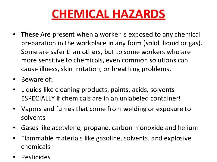 CHEMICAL HAZARDS • These Are present when a worker is exposed to any chemical