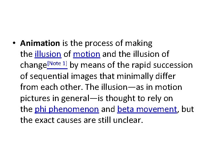  • Animation is the process of making the illusion of motion and the