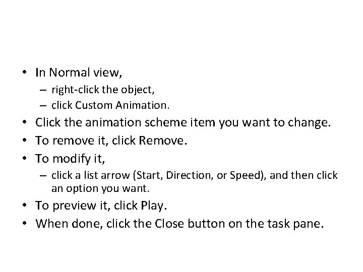  • In Normal view, – right-click the object, – click Custom Animation. •