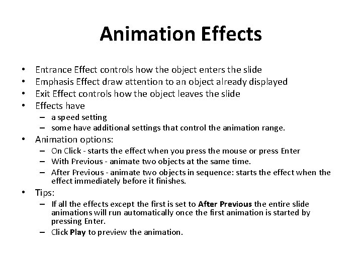 Animation Effects • • Entrance Effect controls how the object enters the slide Emphasis