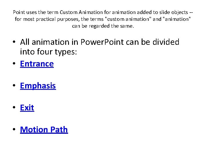 Point uses the term Custom Animation for animation added to slide objects -- for