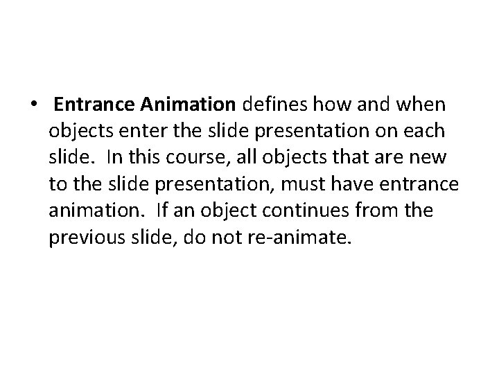  • Entrance Animation defines how and when objects enter the slide presentation on