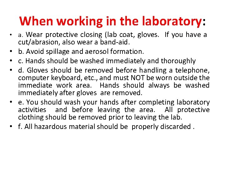 When working in the laboratory: • a. Wear protective closing (lab coat, gloves. If