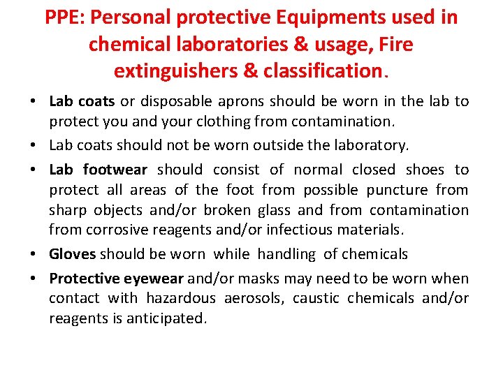 PPE: Personal protective Equipments used in chemical laboratories & usage, Fire extinguishers & classification.