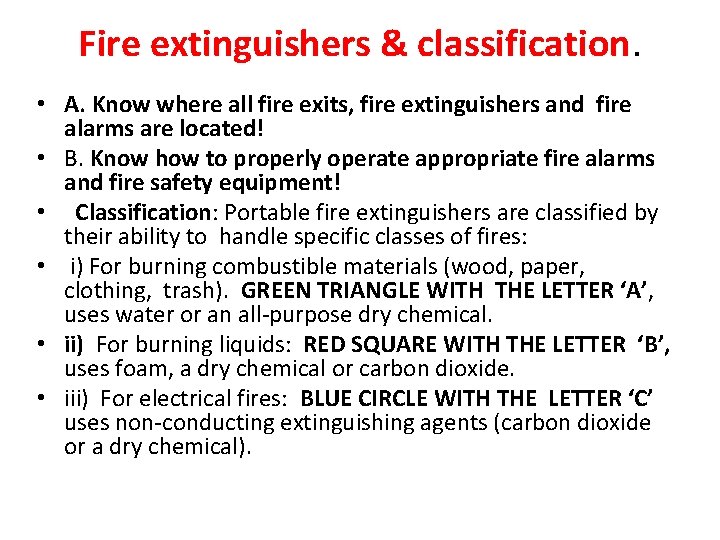 Fire extinguishers & classification. • A. Know where all fire exits, fire extinguishers and