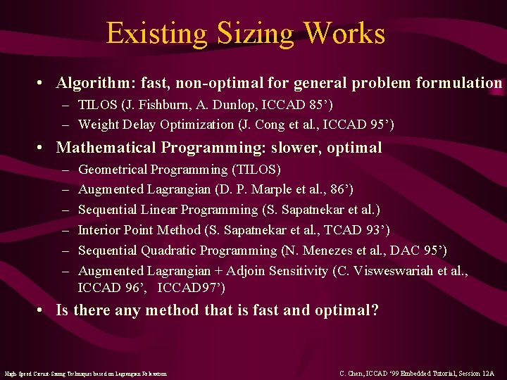 Existing Sizing Works • Algorithm: fast, non-optimal for general problem formulation – TILOS (J.