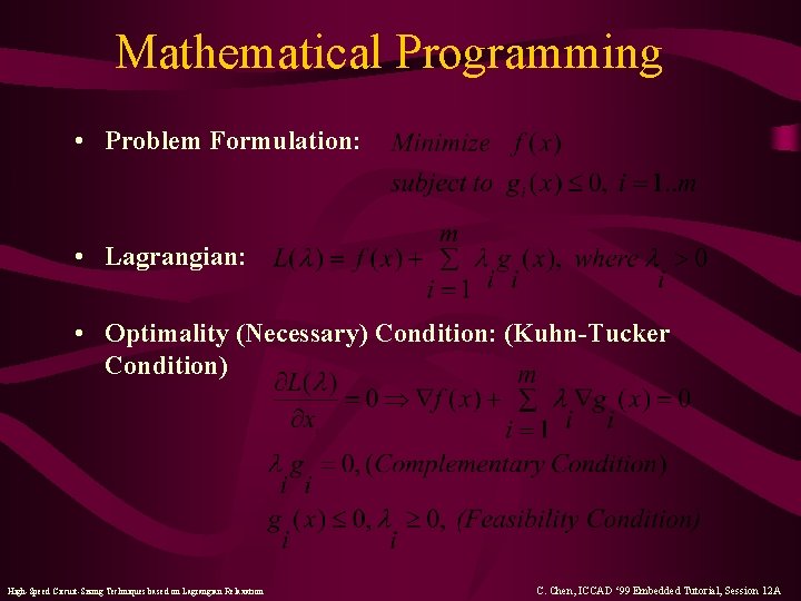 Mathematical Programming • Problem Formulation: • Lagrangian: • Optimality (Necessary) Condition: (Kuhn-Tucker Condition) High-Speed