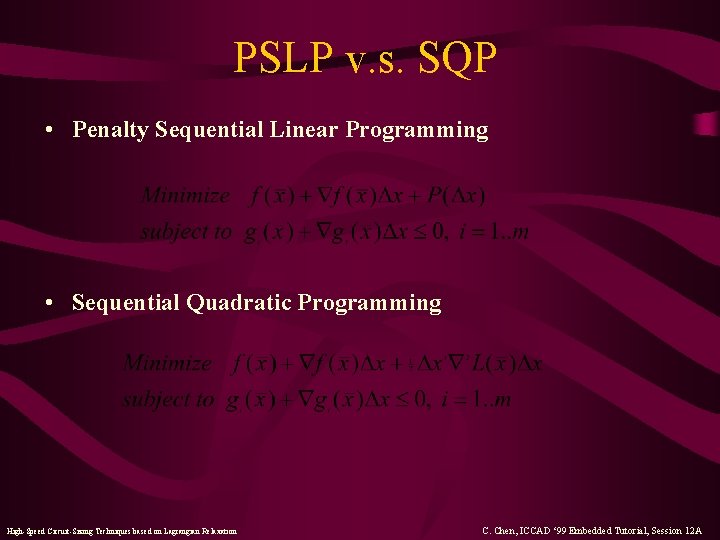 PSLP v. s. SQP • Penalty Sequential Linear Programming • Sequential Quadratic Programming High-Speed