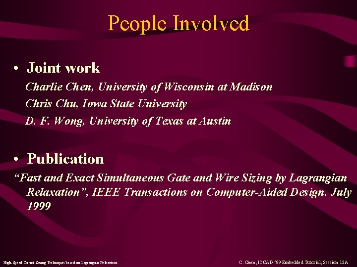 People Involved • Joint work Charlie Chen, University of Wisconsin at Madison Chris Chu,