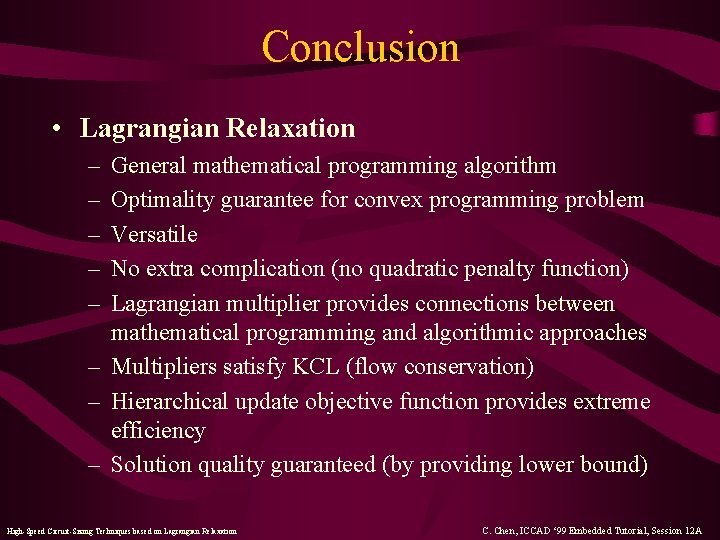 Conclusion • Lagrangian Relaxation – – – General mathematical programming algorithm Optimality guarantee for