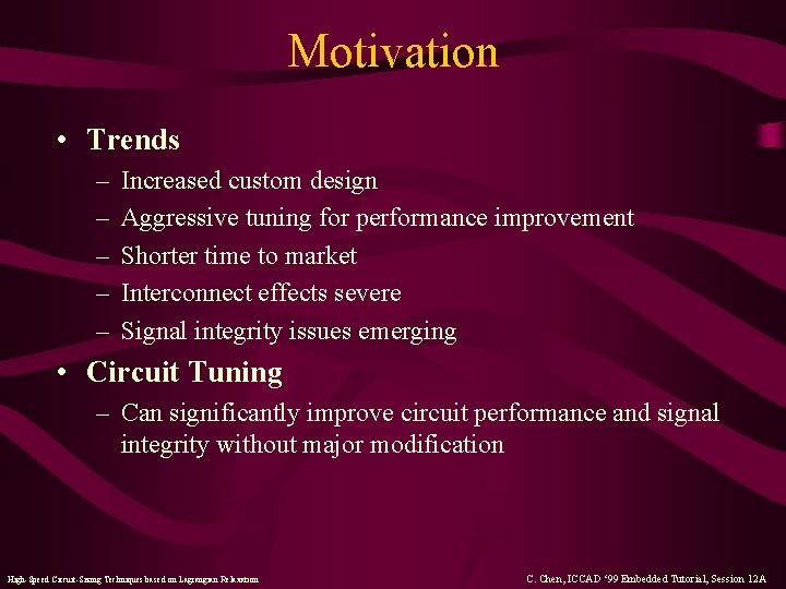 Motivation • Trends – – – Increased custom design Aggressive tuning for performance improvement