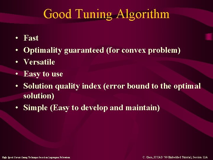 Good Tuning Algorithm • • • Fast Optimality guaranteed (for convex problem) Versatile Easy