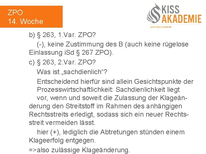 ZPO 14. Woche b) § 263, 1. Var. ZPO? (-), keine Zustimmung des B