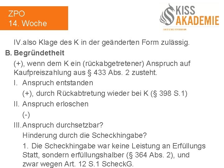 ZPO 14. Woche IV. also Klage des K in der geänderten Form zulässig. B.