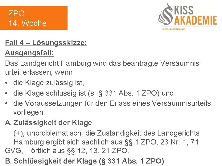 ZPO 14. Woche Fall 4 – Lösungsskizze: Ausgangsfall: Das Landgericht Hamburg wird das beantragte