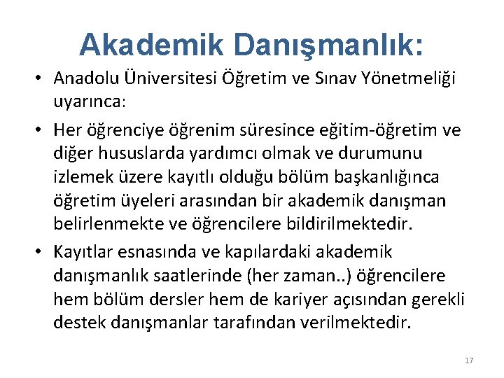 Akademik Danışmanlık: • Anadolu Üniversitesi Öğretim ve Sınav Yönetmeliği uyarınca: • Her öğrenciye öğrenim