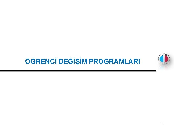 ÖĞRENCİ DEĞİŞİM PROGRAMLARI 19 