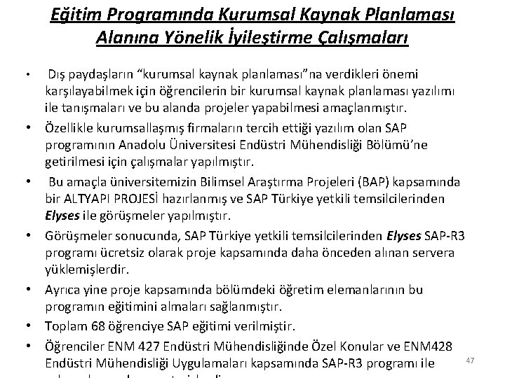 Eğitim Programında Kurumsal Kaynak Planlaması Alanına Yönelik İyileştirme Çalışmaları • • Dış paydaşların “kurumsal