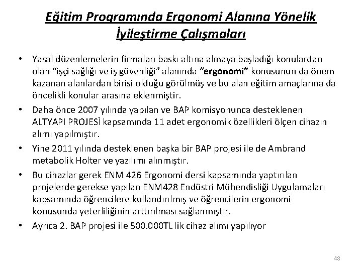 Eğitim Programında Ergonomi Alanına Yönelik İyileştirme Çalışmaları • Yasal düzenlemelerin firmaları baskı altına almaya