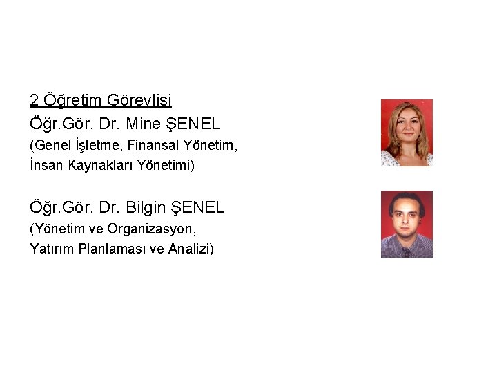 2 Öğretim Görevlisi Öğr. Gör. Dr. Mine ŞENEL (Genel İşletme, Finansal Yönetim, İnsan Kaynakları