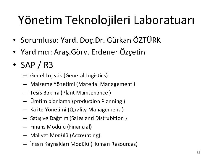 Yönetim Teknolojileri Laboratuarı • Sorumlusu: Yard. Doç. Dr. Gürkan ÖZTÜRK • Yardımcı: Araş. Görv.