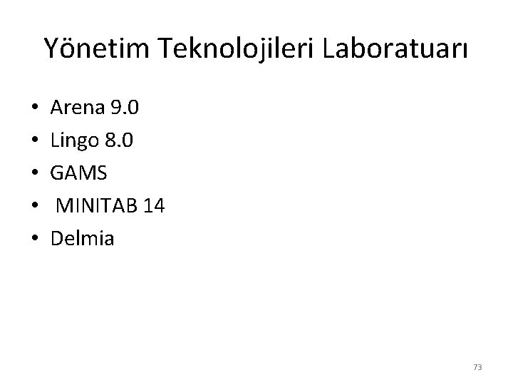 Yönetim Teknolojileri Laboratuarı • • • Arena 9. 0 Lingo 8. 0 GAMS MINITAB