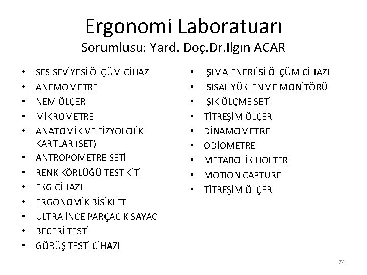 Ergonomi Laboratuarı Sorumlusu: Yard. Doç. Dr. Ilgın ACAR • • • SES SEVİYESİ ÖLÇÜM