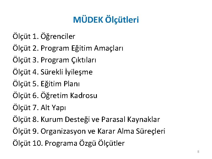 MÜDEK Ölçütleri Ölçüt 1. Öğrenciler Ölçüt 2. Program Eğitim Amaçları Ölçüt 3. Program Çıktıları