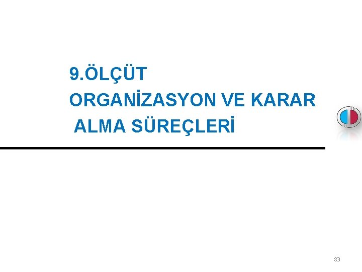  9. ÖLÇÜT ORGANİZASYON VE KARAR ALMA SÜREÇLERİ 83 