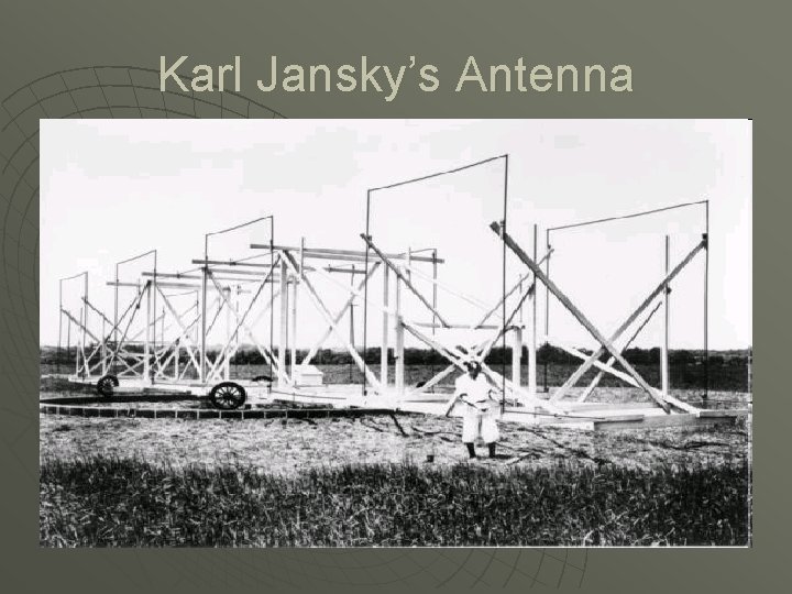 Karl Jansky’s Antenna 