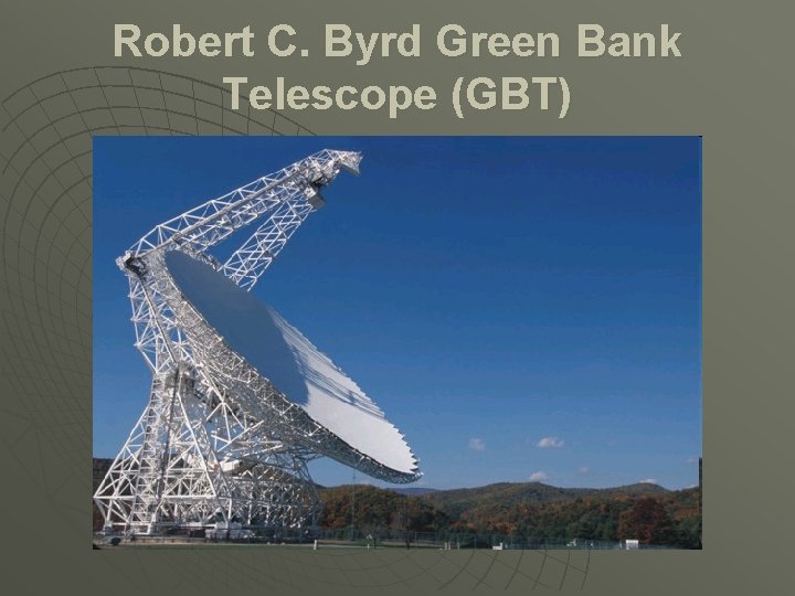 Robert C. Byrd Green Bank Telescope (GBT) 