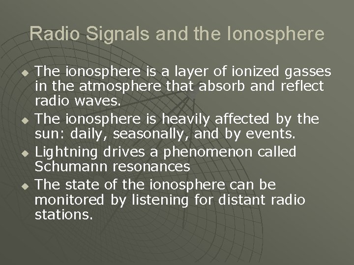 Radio Signals and the Ionosphere u u The ionosphere is a layer of ionized