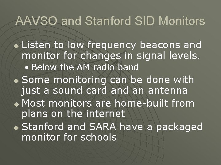 AAVSO and Stanford SID Monitors u Listen to low frequency beacons and monitor for