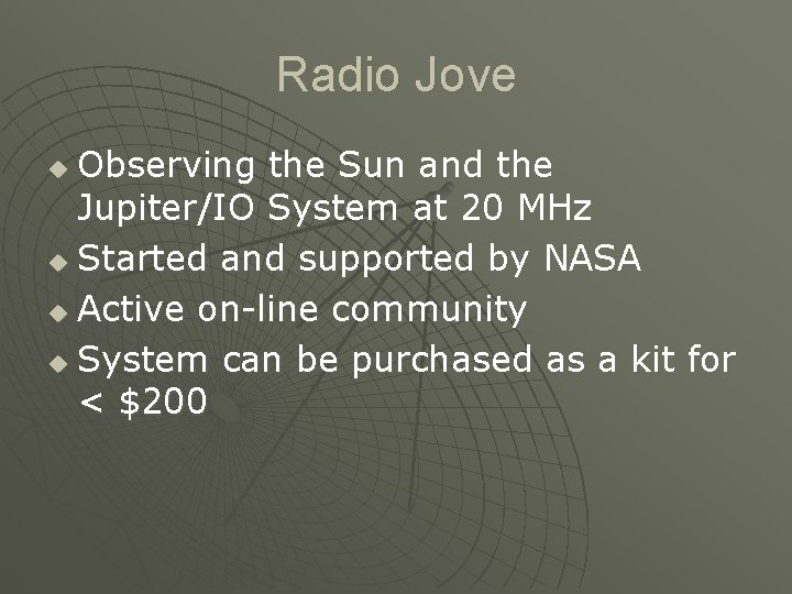 Radio Jove Observing the Sun and the Jupiter/IO System at 20 MHz u Started