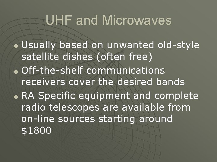 UHF and Microwaves Usually based on unwanted old-style satellite dishes (often free) u Off-the-shelf