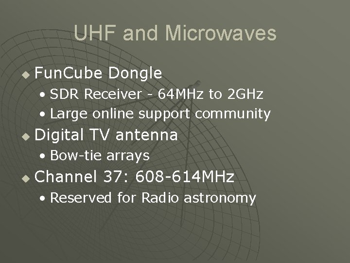 UHF and Microwaves u Fun. Cube Dongle • SDR Receiver - 64 MHz to