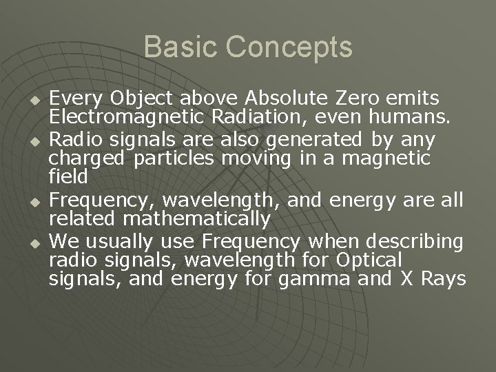 Basic Concepts u u Every Object above Absolute Zero emits Electromagnetic Radiation, even humans.