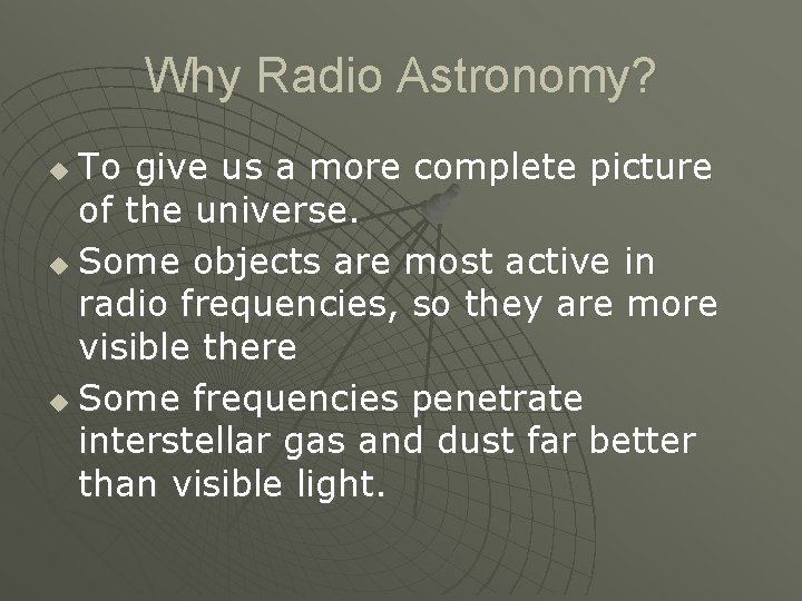 Why Radio Astronomy? To give us a more complete picture of the universe. u