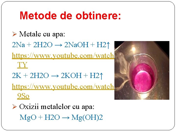 Metode de obtinere: Ø Metale cu apa: 2 Na + 2 H 2 O