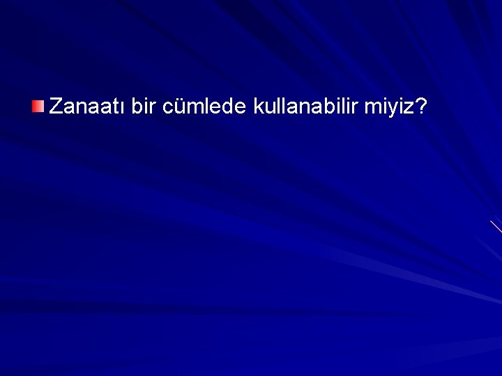 Zanaatı bir cümlede kullanabilir miyiz? 