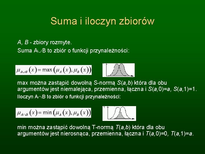 Suma i iloczyn zbiorów A, B - zbiory rozmyte. Suma A B to zbiór