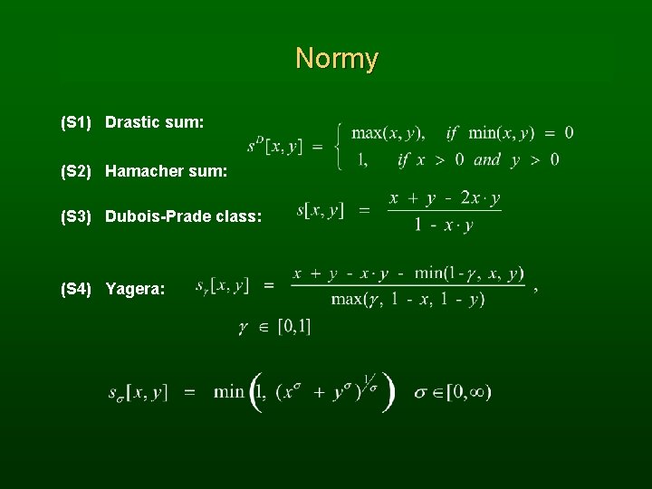 Normy (S 1) Drastic sum: (S 2) Hamacher sum: (S 3) Dubois-Prade class: (S