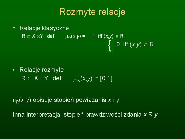 Rozmyte relacje • Relacje klasyczne R X Y def: • Relacje rozmyte R X