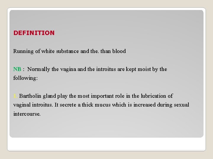 DEFINITION Running of white substance and the. than blood NB : Normally the vagina